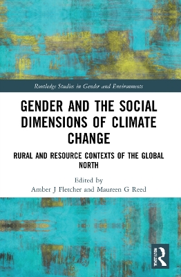 Gender and the Social Dimensions of Climate Change: Rural and Resource Contexts of the Global North by Reed