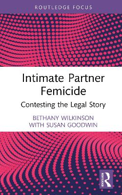 Intimate Partner Femicide: Contesting the Legal Story book