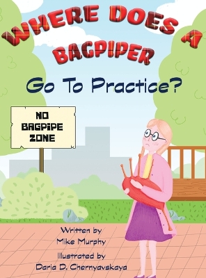 Where Does A Bagpiper Go To Practice by Mike Murphy