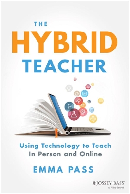 The Hybrid Teacher: Using Technology to Teach In Person and Online book