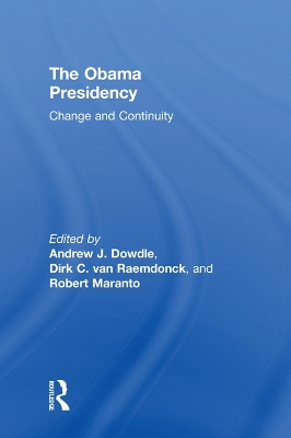 The The Obama Presidency: Change and Continuity by Andrew Dowdle