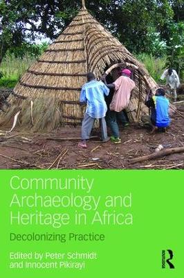 Community Archaeology and Heritage in Africa by Peter R. Schmidt