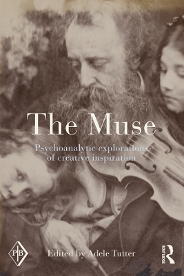 The The Muse: Psychoanalytic Explorations of Creative Inspiration by Adele Tutter