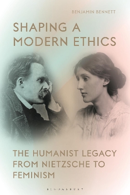 Shaping a Modern Ethics: The Humanist Legacy from Nietzsche to Feminism book