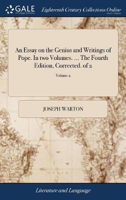 An Essay on the Genius and Writings of Pope. in Two Volumes. ... the Fourth Edition, Corrected. of 2; Volume 2 book