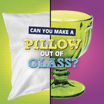 Can You Make a Pillow Out of Glass? by Susan B Katz