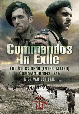 Commandos in Exile: The Story of 10 (Inter-Allied) Commando, 1942 1945 book