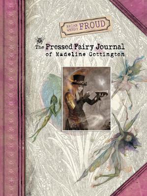 Brian and Wendy Froud's The Pressed Fairy Journal of Madeline Cot book