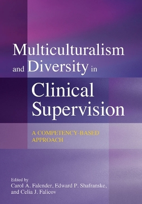 Multiculturalism and Diversity in Clinical Supervision by Carol A. Falender