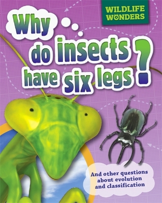 Wildlife Wonders: Why Do Insects Have Six Legs? by Pat Jacobs