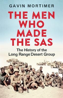 The Men Who Made the SAS by Gavin Mortimer