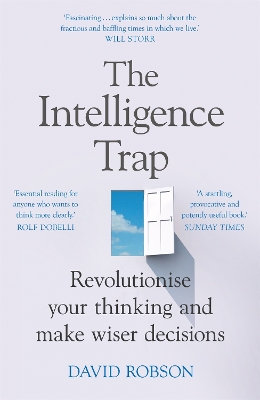 The Intelligence Trap: Revolutionise your Thinking and Make Wiser Decisions book