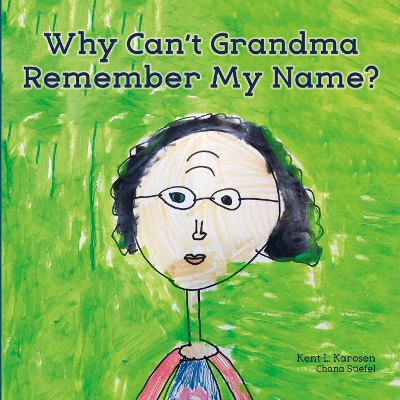 Why Can't Grandma Remember My Name? book