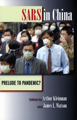 SARS in China: Prelude to Pandemic? by Arthur Kleinman