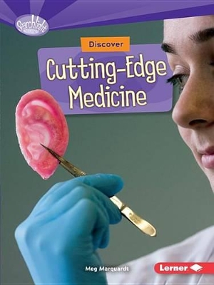 Discover Cutting-Edge Medicine by Meg Marquardt
