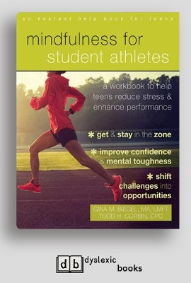 Mindfulness for Student Athletes: A Workbook to Help Teens Reduce Stress and Enhance Performance by Gina M. Biegel
