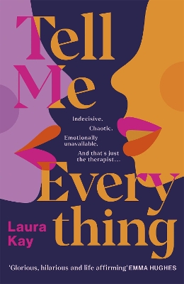 Tell Me Everything: Heartfelt and funny, this is the perfect will-they-won't-they romance by Laura Kay