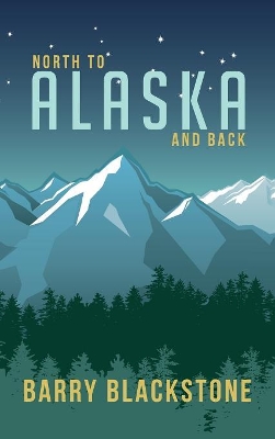 North to Alaska and Back book
