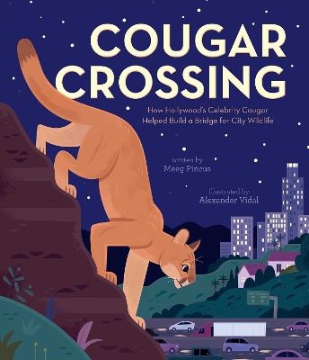 Cougar Crossing: How Hollywood's Celebrity Cougar Helped Build a Bridge for City Wildlife book