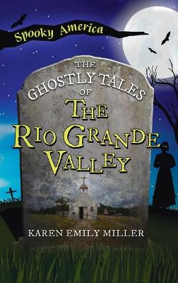 Ghostly Tales of the Rio Grande Valley book