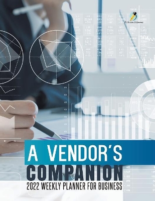 A Vendor's Companion: 2022 Weekly Planner for Business book