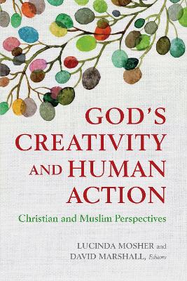 God's Creativity and Human Action by Lucinda Mosher