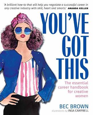 You've Got This: The Essential Career Handbook for Creative Women book