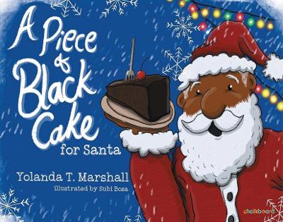 A Piece of Black Cake for Santa by Yolanda T Marshall