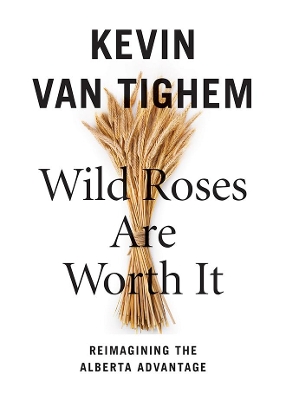 Wild Roses Are Worth It: Alberta Reconsidered book