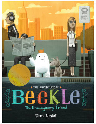 The Adventures of Beekle: The Unimaginary Friend by Dan Santat