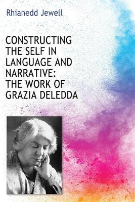 Constructing the Self in Language and Narrative in the Work of Grazia Deledda book