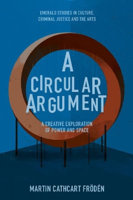A Circular Argument: A Creative Exploration of Power and Space by Martin Cathcart Frödén