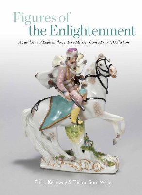 Figures of the Enlightenment: A Catalogue of Eighteenth-century Meissen from a Private Collection book
