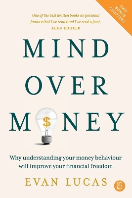 Mind over Money: Why understanding your money behaviour will improve your financial freedom book