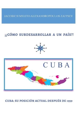 ¡¿Cómo Subdesarrollar a Un País?! by Jacobich Mileto Alexandropoulos Zaitsev