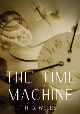 The Time Machine: A time travel science fiction novella by H. G. Wells, published in 1895 and written as a frame narrative. book