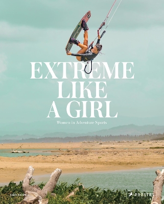 Extreme Like a Girl: Women in Adventure Sports book