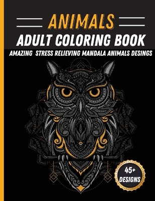 Animals Mandala Coloring Book: Unique Animal Mandala Designs Stress Relieving Coloring Book Featuring Lions, Horses, Rabbit, Owls book