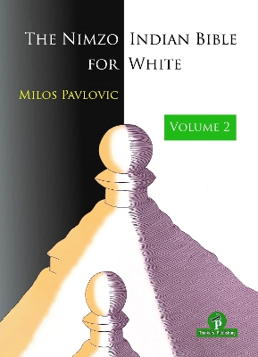 The Nimzo-Indian Bible for White - Volume 2: A Complete Opening Repertoire book