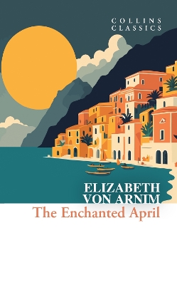 The Enchanted April (Collins Classics) book