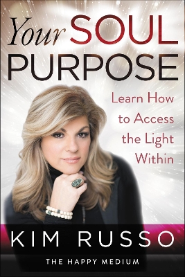 Your Soul Purpose: Learn How to Access the Light Within book