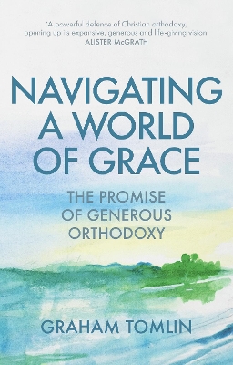 Navigating a World of Grace: The Promise of Generous Orthodoxy book