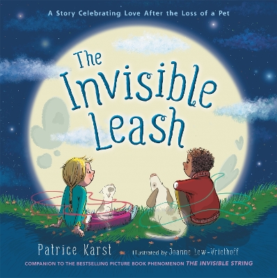 The Invisible Leash: A Story Celebrating Love After the Loss of a Pet book