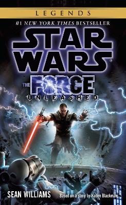 Force Unleashed: Star Wars Legends by Sean Williams