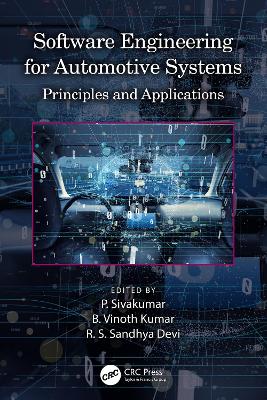 Software Engineering for Automotive Systems: Principles and Applications by P. Sivakumar