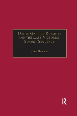 Dante Gabriel Rossetti and the Late Victorian Sonnet Sequence: Sexuality, Belief and the Self book
