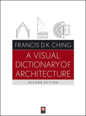 A Visual Dictionary of Architecture, Second Edition by Francis D. K. Ching