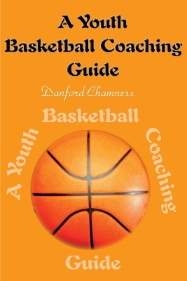 A Youth Basketball Coaching Guide book