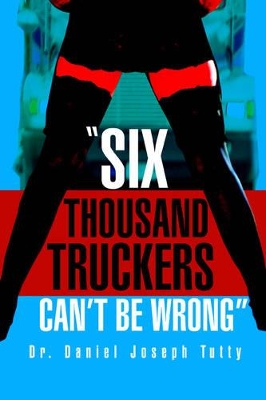 Six Thousand Truckers Can't Be Wrong book