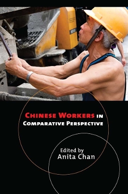 Chinese Workers in Comparative Perspective by Anita Chan